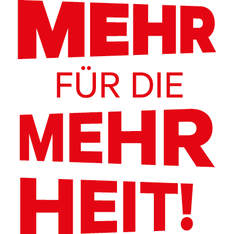 Mehr für die Mehrheit! Mehr für die Mehrheit!